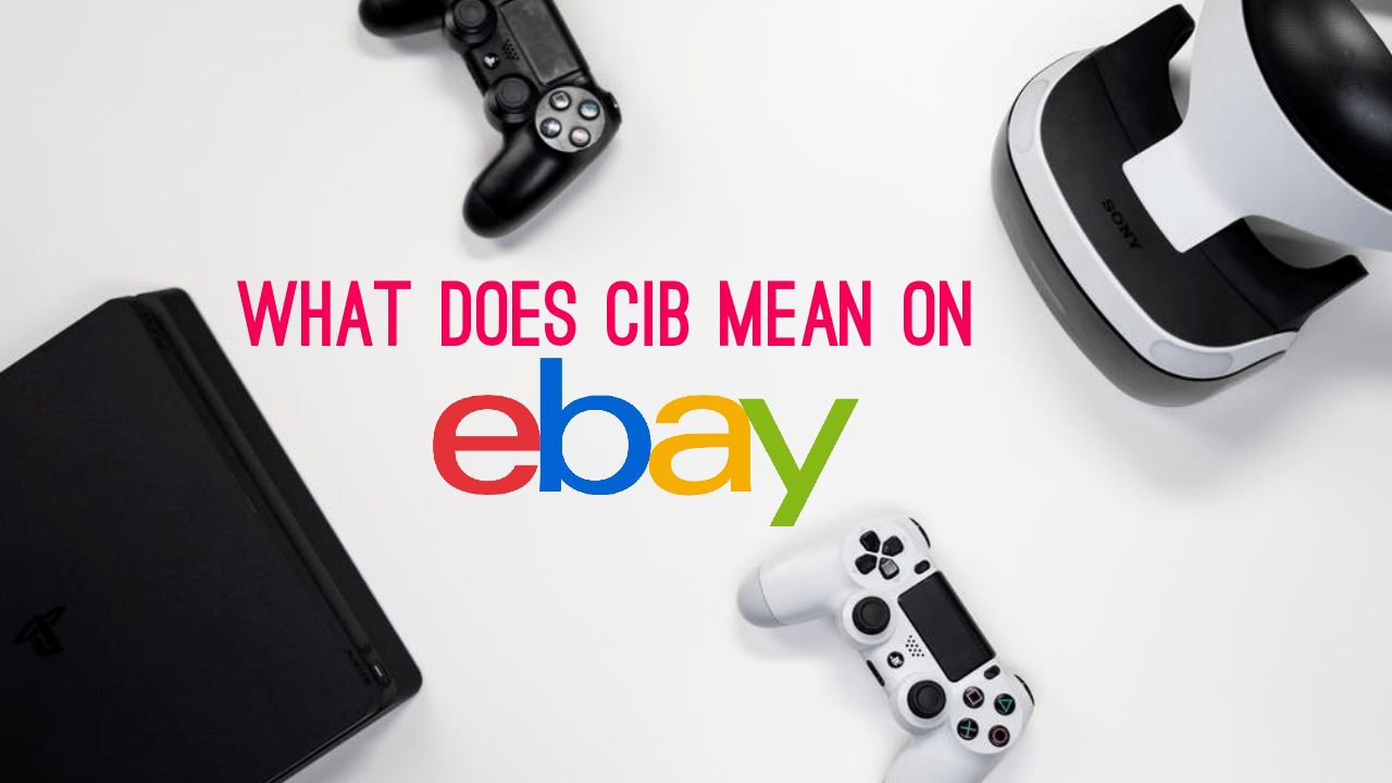 What Does CIB Mean On eBay